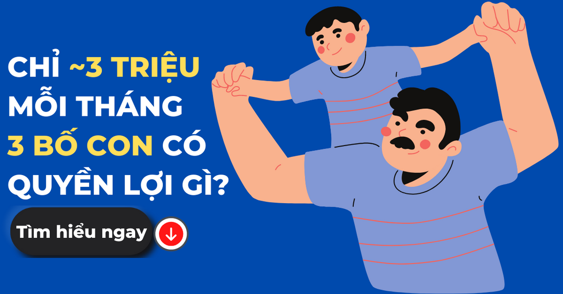 Chỉ gần 3 triệu mỗi tháng, 3 bố con có những quyền lợi gì?