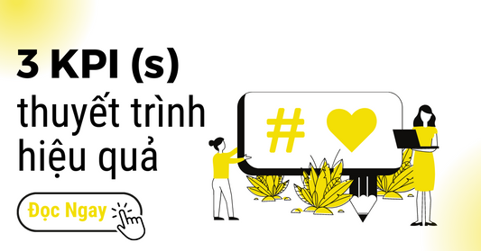 3 KPI(s) Giúp Bạn Thuyết Trình Hiệu Quả Hơn