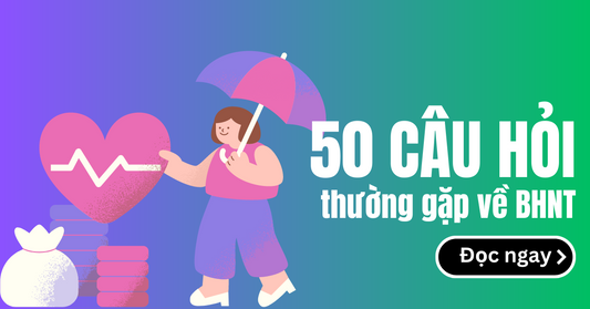 50 Câu Hỏi Cơ Bản Thường Gặp Về Bảo Hiểm Nhân Thọ
