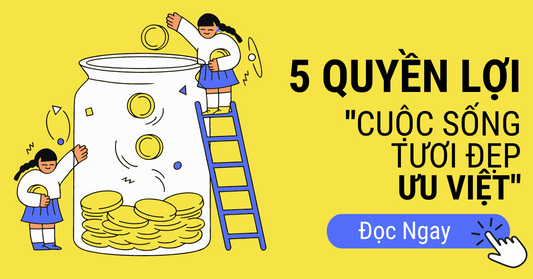 5 Quyền lợi giải pháp Cuộc sống tươi đẹp ưu việt