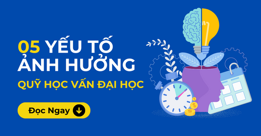 5 Yếu Tố Ảnh Hưởng Tính Toán Quỹ Học Vấn Đại Học