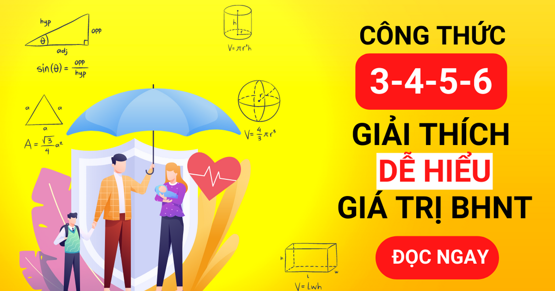 Công Thức Đơn Giản Dễ Hiểu 3-4-5-6 Về Giá Trị Của Bảo Hiểm Nhân Thọ