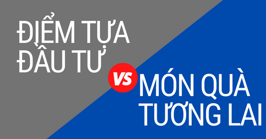 12 Điểm Khác Biệt Giữa Điểm Tựa Đầu Tư và Món Quà Tương Lai (ILP2021)