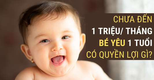 Chưa đến 1 triệu mỗi tháng, bé yêu 1 tuổi có quyền lợi gì với giải pháp tài chính này?
