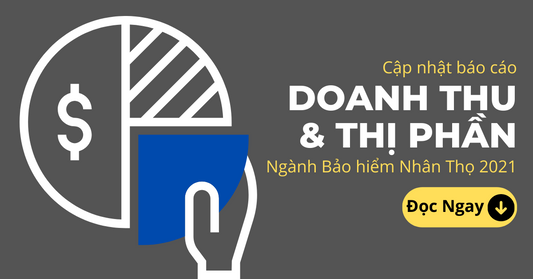 Cập Nhật Doanh Thu & Thị Phần Ngành Bảo Hiểm Nhân Thọ Năm 2021