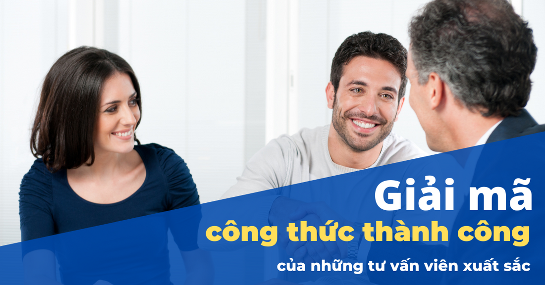 GIẢI MÃ công thức thành công của những tư vấn viên xuất sắc