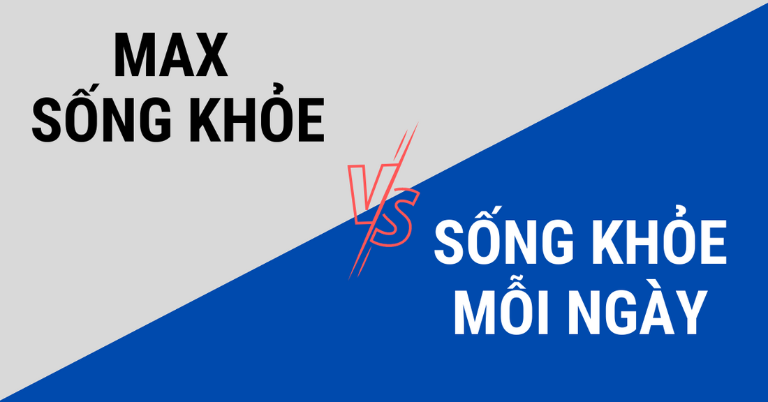 Những khác biệt chính giữa thẻ Max Sống Khỏe và Sống Khỏe Mỗi Ngày