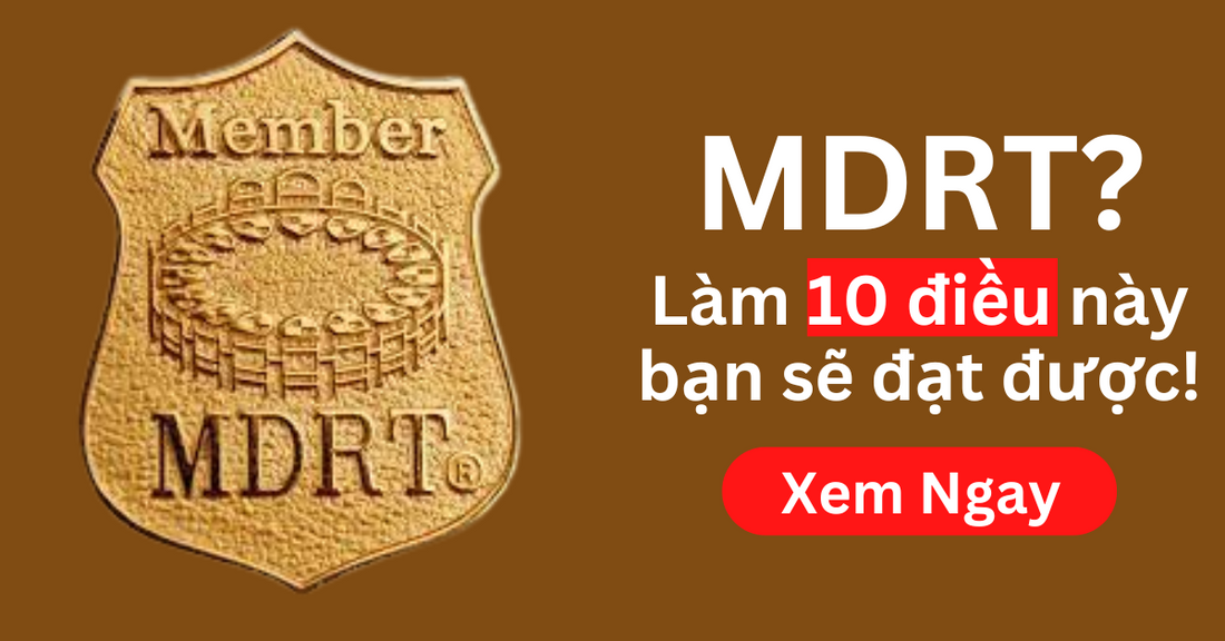 10 Điều Cần Làm Để Trở Thành MDRT Trong Ngành Bảo Hiểm Nhân Thọ