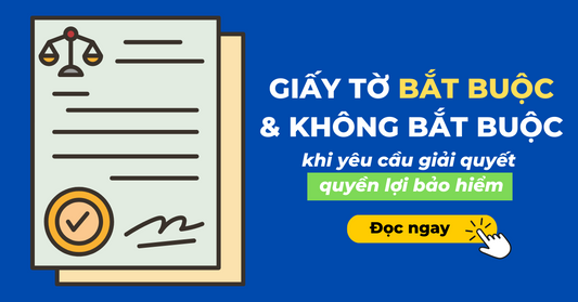 Những Giấy tờ bắt buộc và không bắt buộc khi yêu cầu giải quyết quyền lợi bảo hiểm
