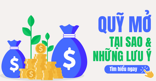 Tại sao nên đầu tư Quỹ mở & những lưu ý khi đầu tư Quỹ mở