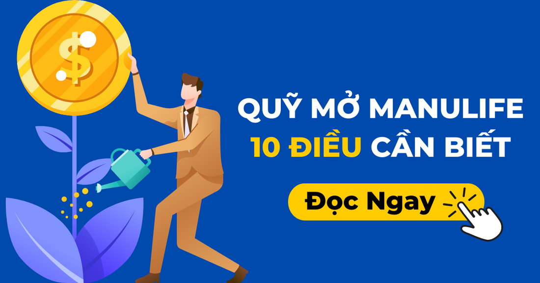 Quỹ Mở Manulife - 10 Điều Cần Biết
