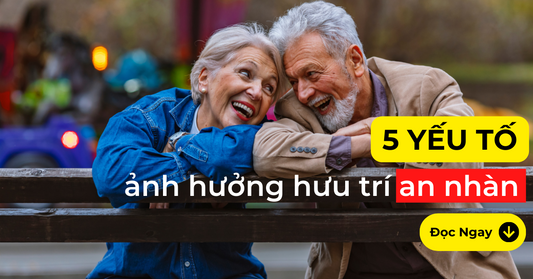 5 Yếu Tố Ảnh Hưởng Tính Toán Hưu Trí An Nhàn