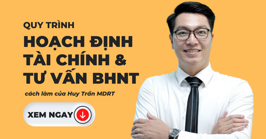 Quy trình hoạch định tài chính và tư vấn bảo hiểm nhân thọ của tôi